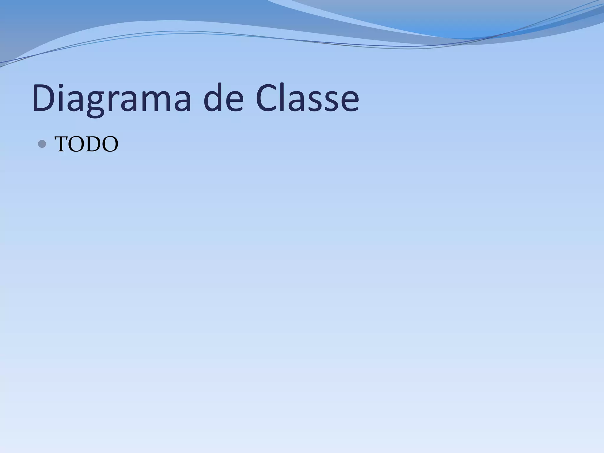 Diagrama de Classe
 TODO
 