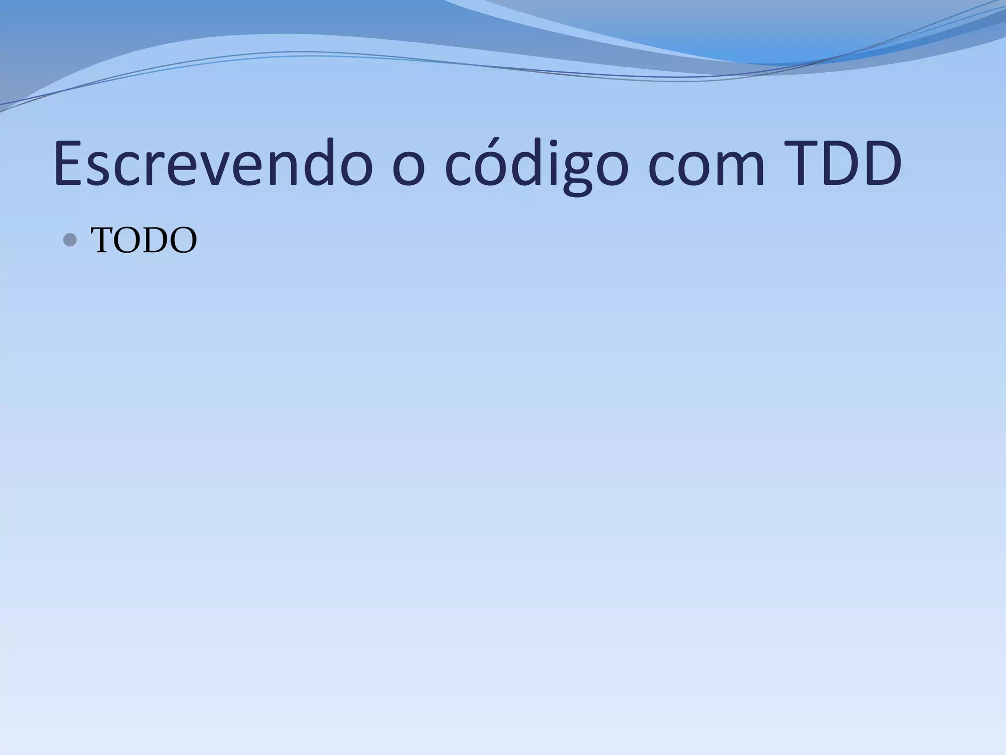 Escrevendo o código com TDD
 TODO
 