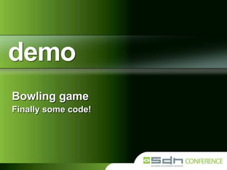 Bowling game
Finally some code!

 