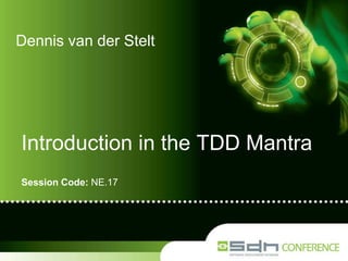 Dennis van der Stelt

Introduction in the TDD Mantra
Session Code: NE.17

 
