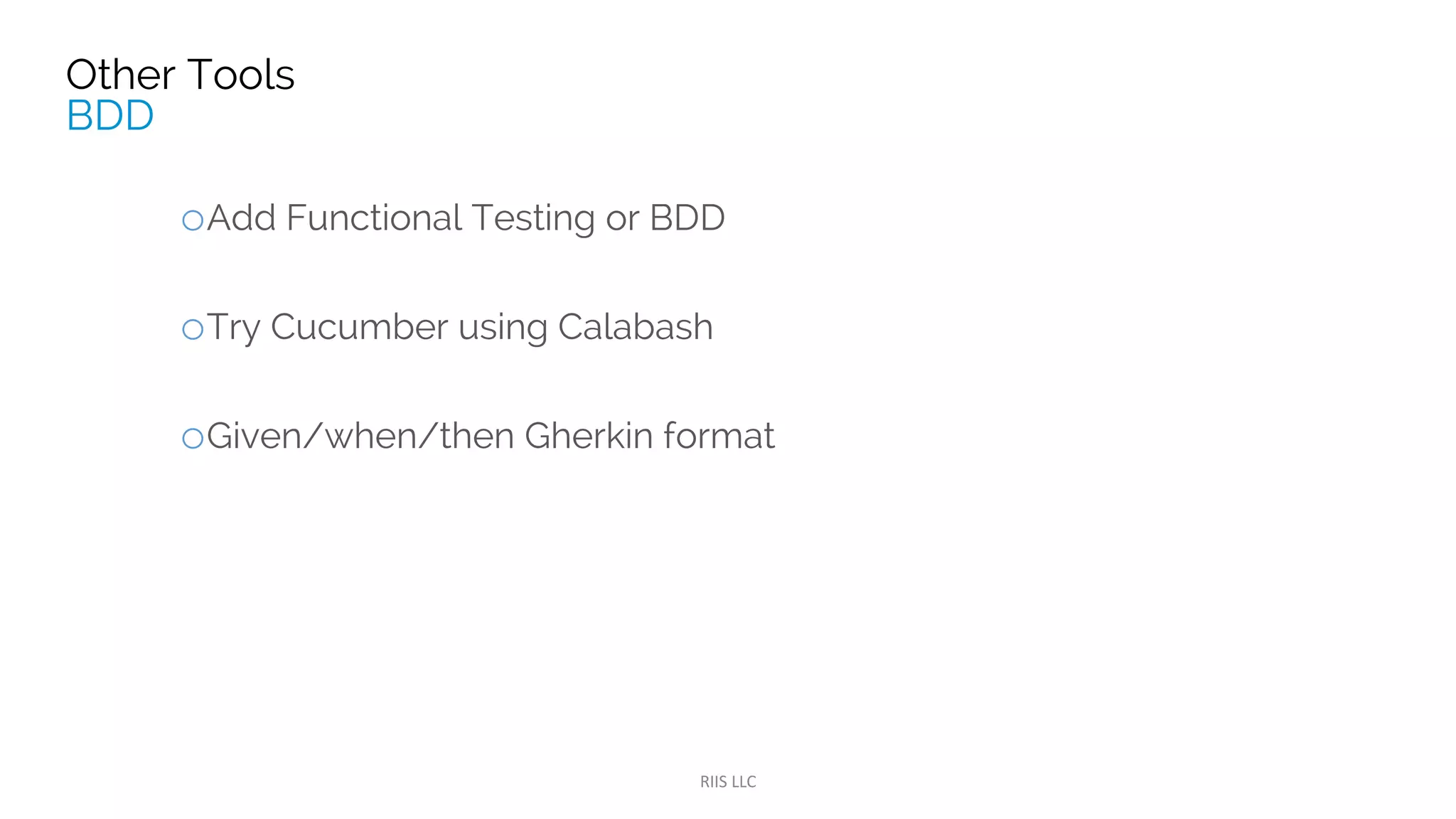 TEST DRIVEN DEVELOPMENTTEST DRIVEN DEVELOPMENT
Write test ﬁrst
See it fail
Write simplest possible solution
to get test to pass
Refactor
Wash, Rinse, Repeat
 