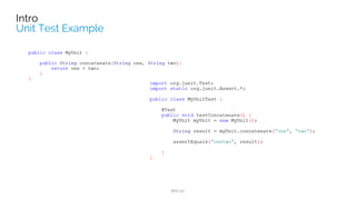 UNIT TESTING INTROUNIT TESTING INTRO
Catch more mistakes
Conﬁdently make more changes
Built in regression testing
Extend the life of your codebase
 
