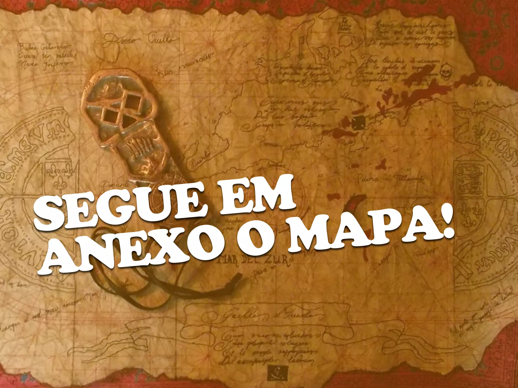 SEGUE EM
   XO O MAPA!
ANE
 