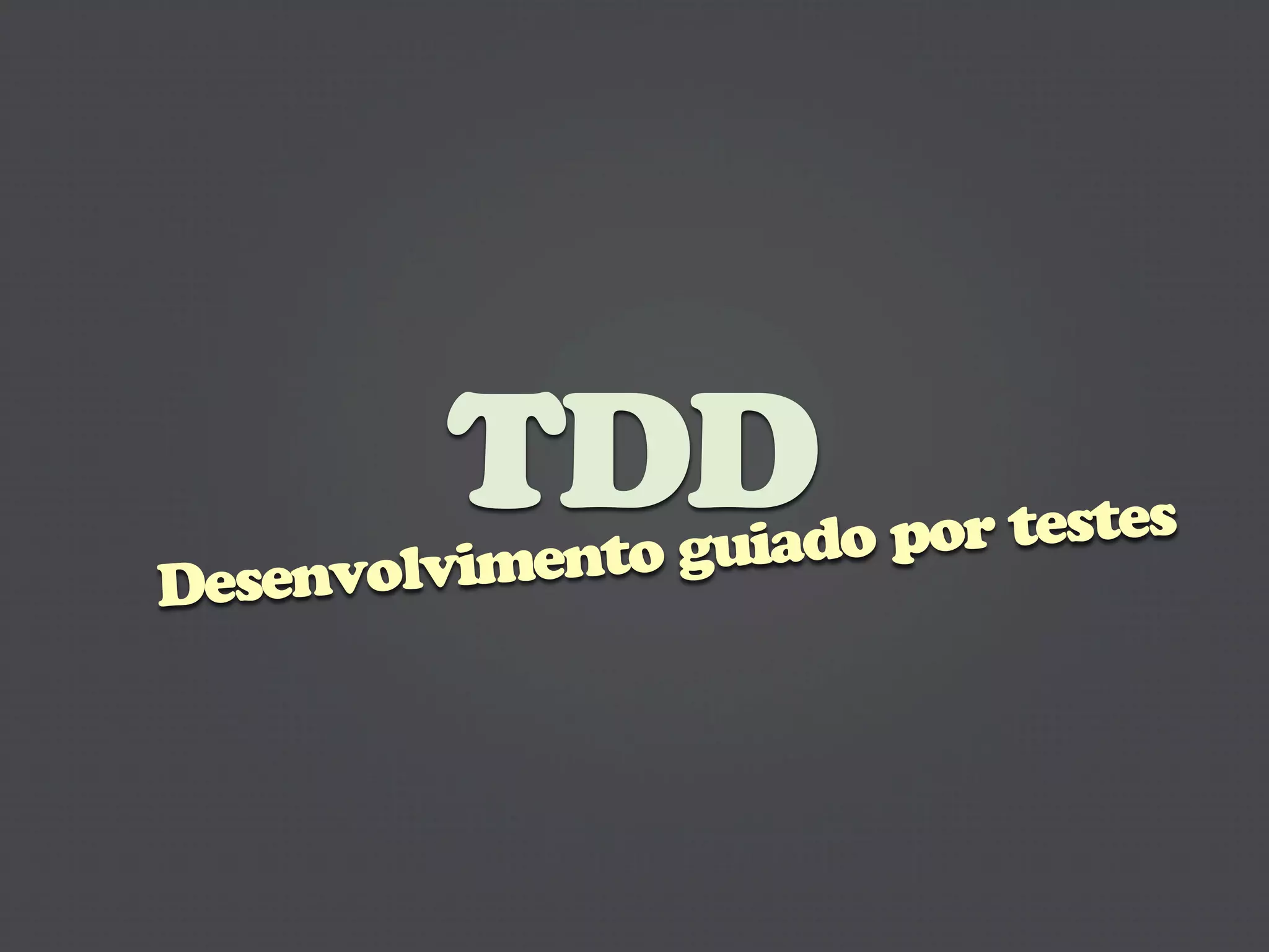 TDD to guiado por testes
Desenvolvimen
 