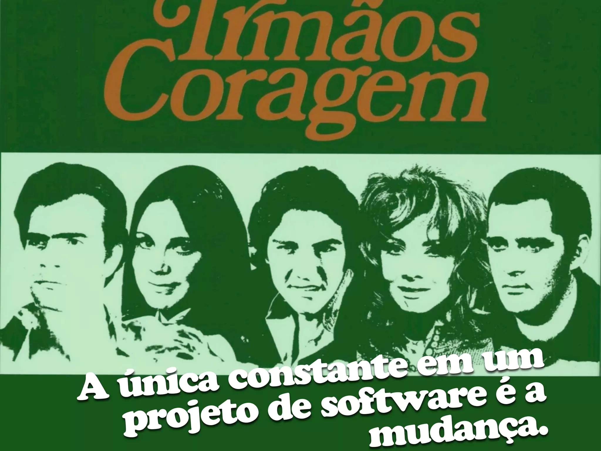 nica co nstant e em um
Aú                  are é a
 p rojeto de softw
                mu  dança.
 