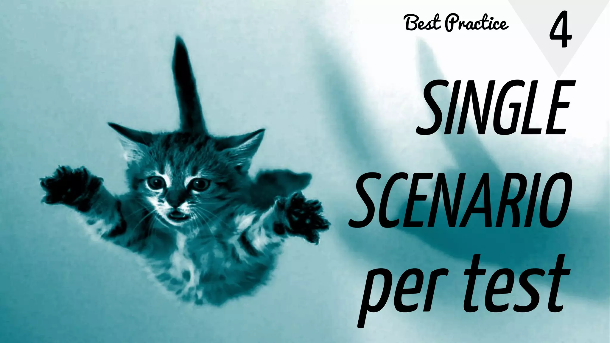 4
SINGLE
SCENARIO
per test
Best Practice
 