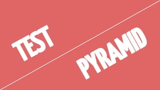 TEST
PYRAMID
 