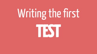 Writing the first
TEST
 