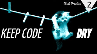 2
KEEP CODE DRY
Best Practice
 