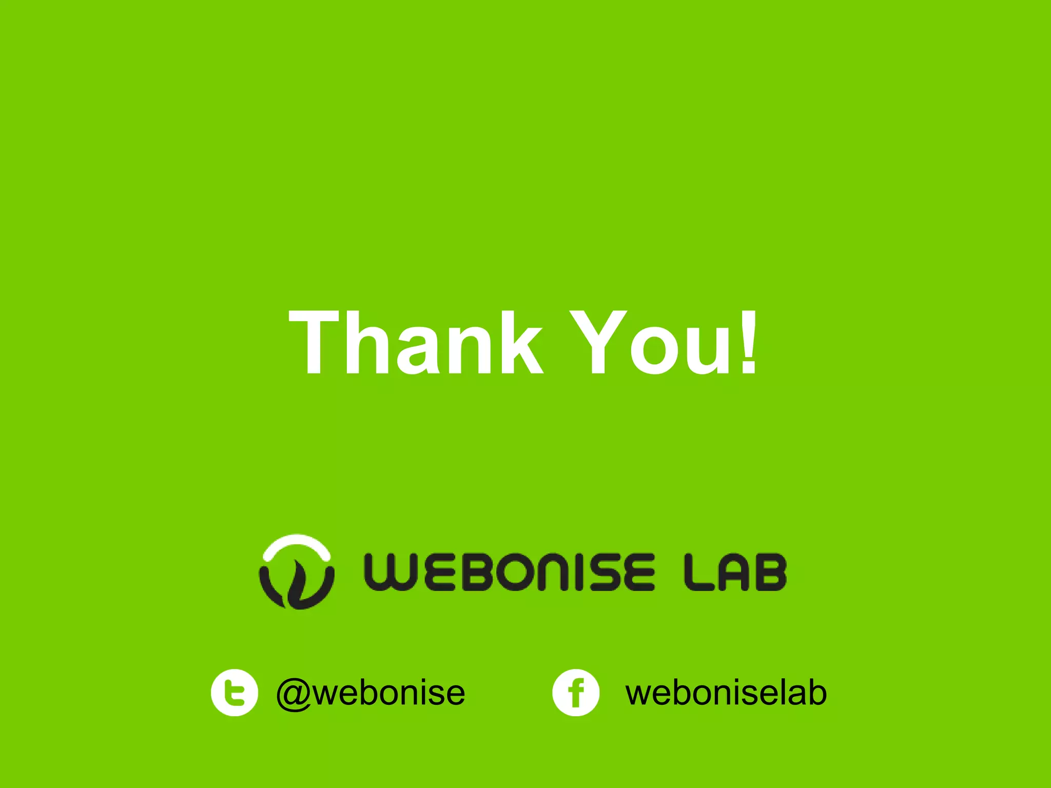 Thank You!
@webonise weboniselab
 