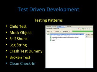 Test Driven Development Testing Patterns Child Test Mock Object Self Shunt Log String Crash Test Dummy Broken Test Clean Check-In 