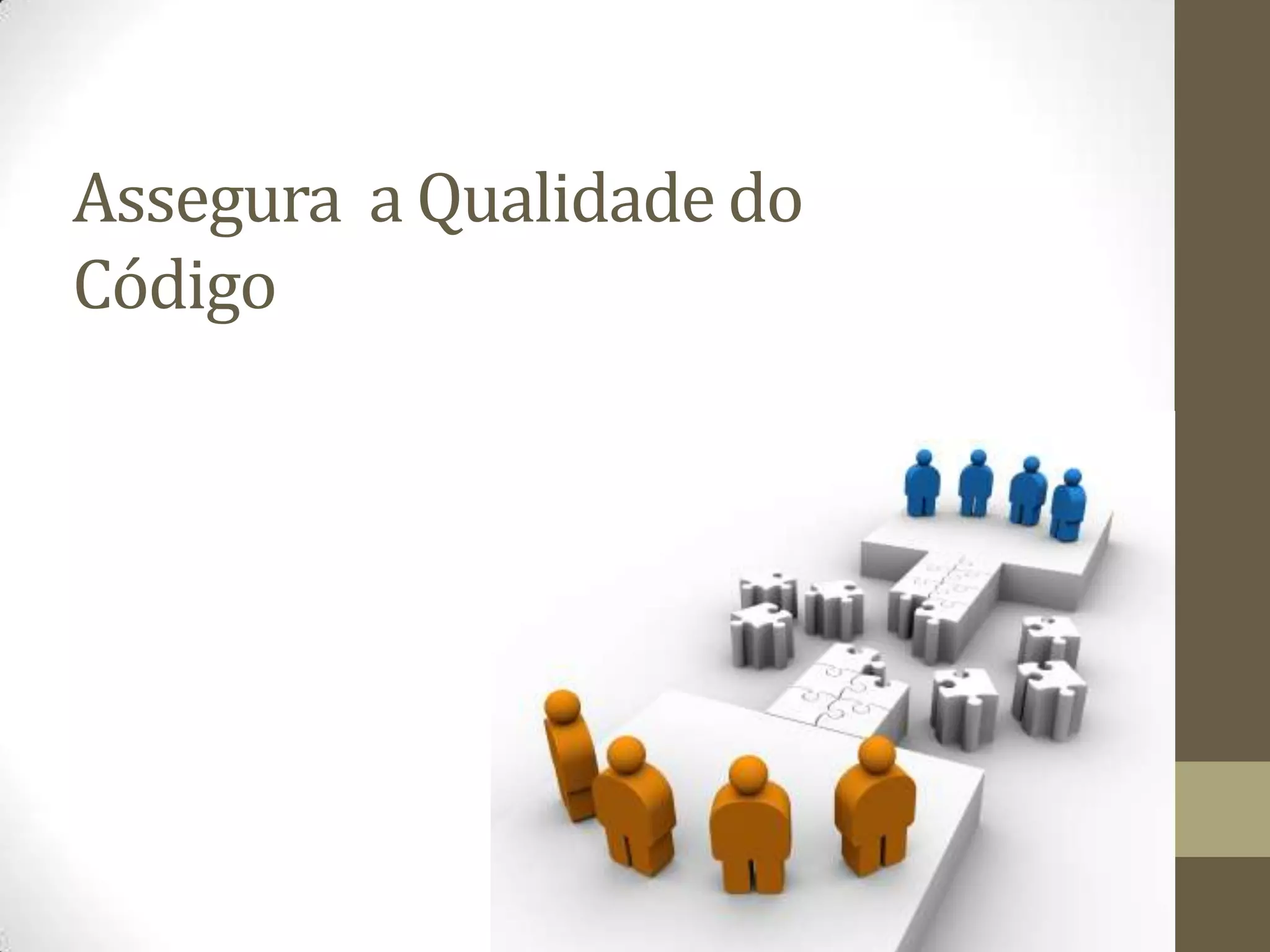 Assegura  a Qualidade do Código