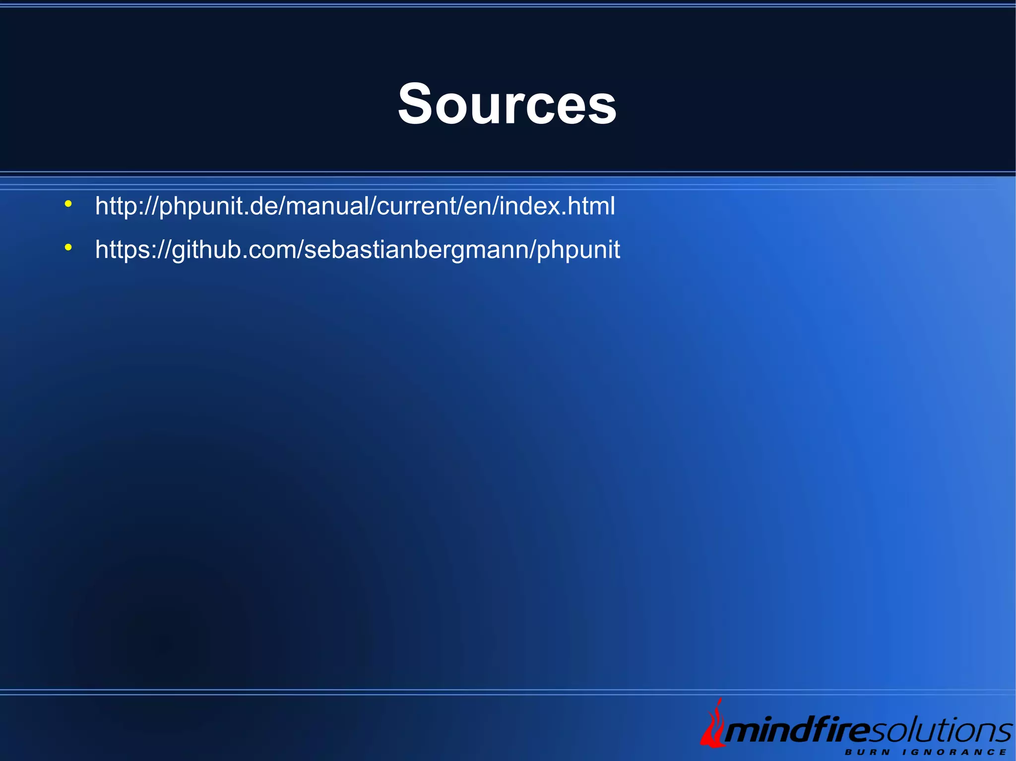 Sources  http://phpunit.de/manual/current/en/index.html  https://github.com/sebastianbergmann/phpunit 