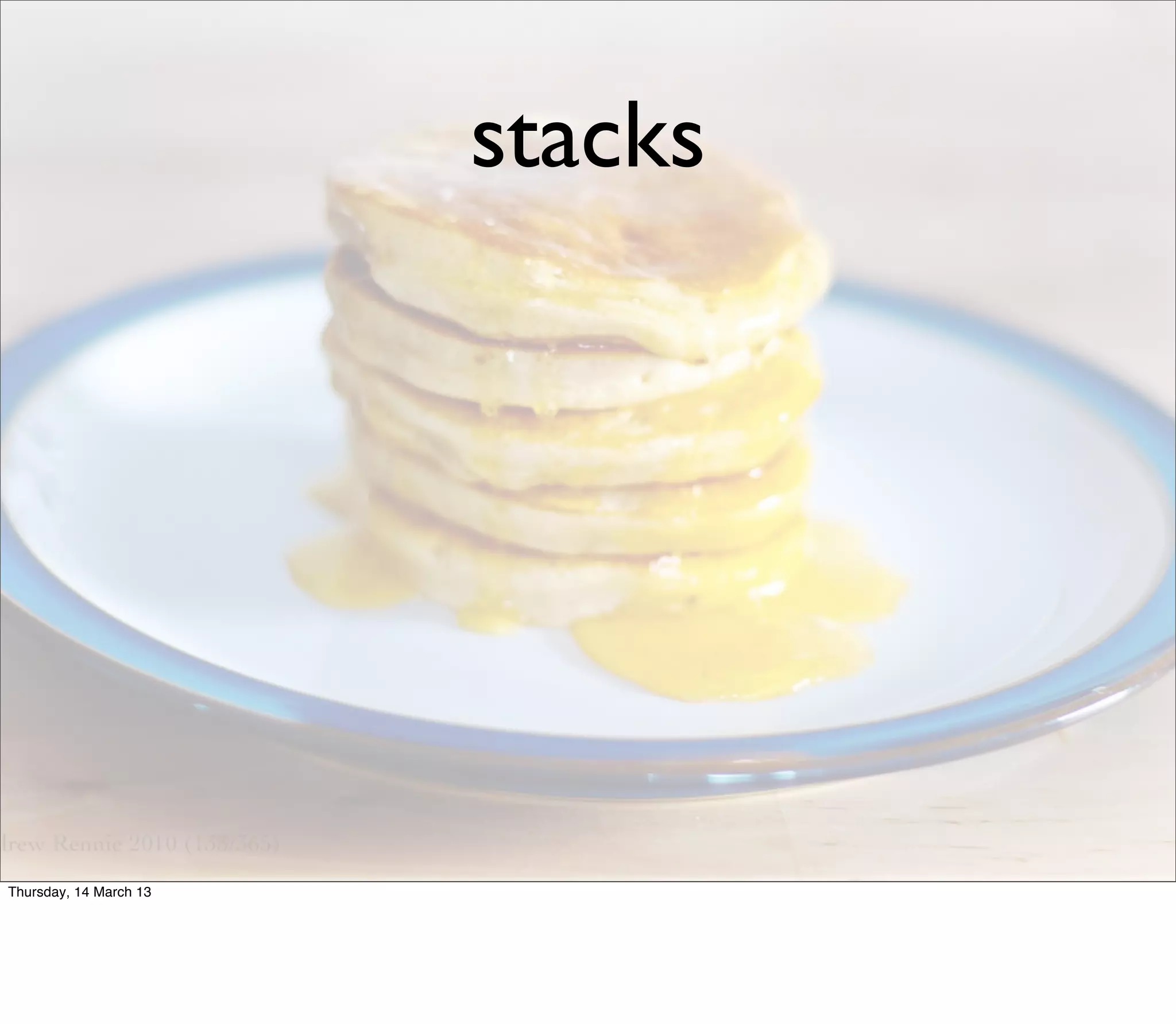 stacks




Thursday, 14 March 13
 