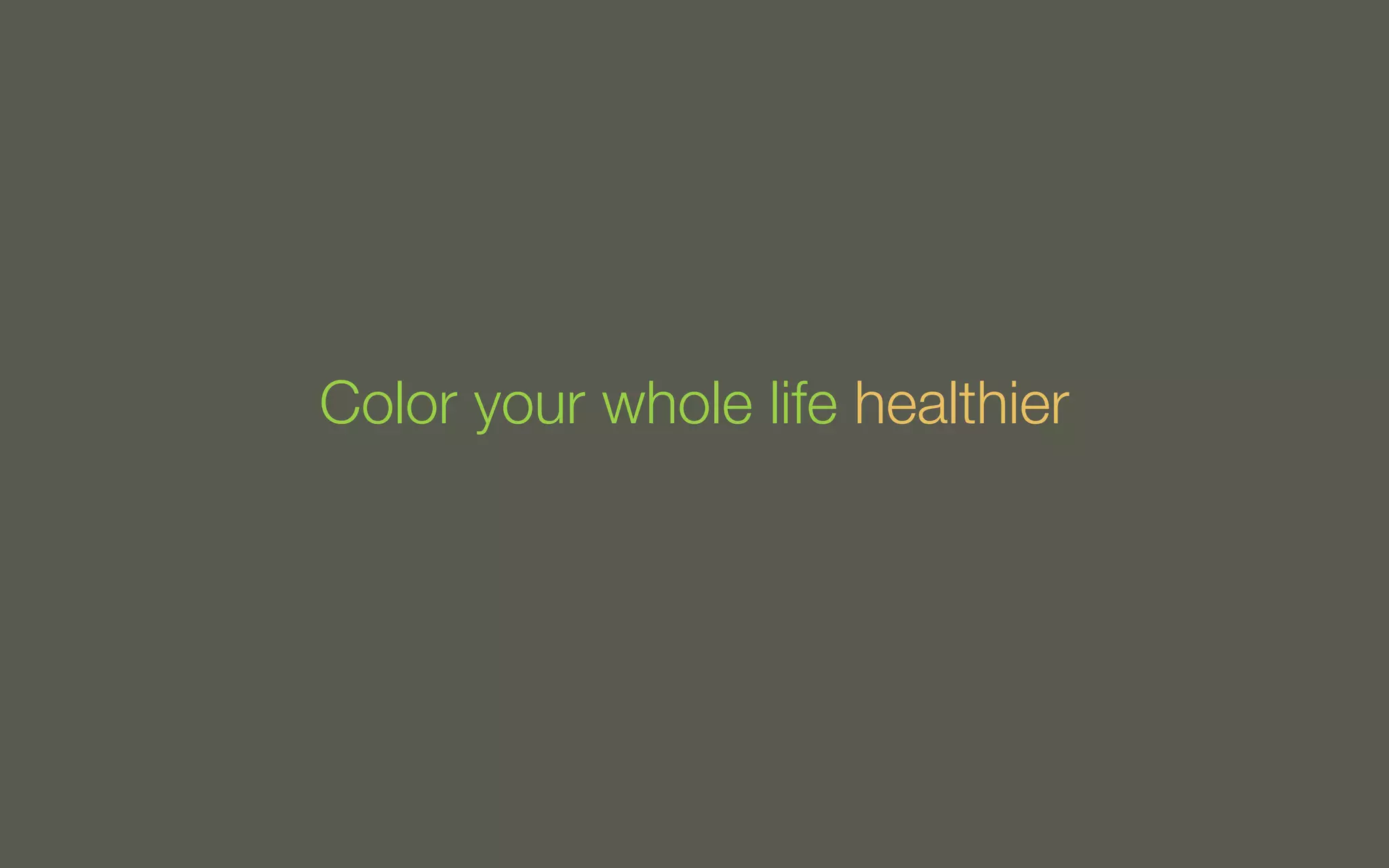 Color your whole life healthier

 