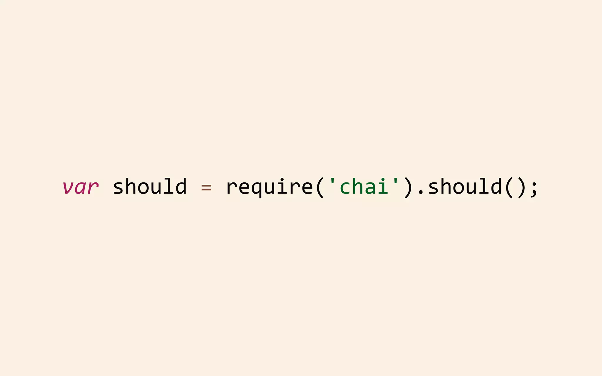 var	
  should	
  =	
  require('chai').should();

 