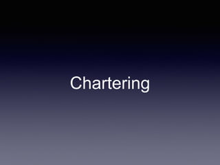 Chartering 
 