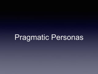 Pragmatic Personas 
 