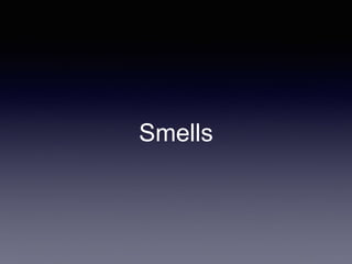 Smells 
 