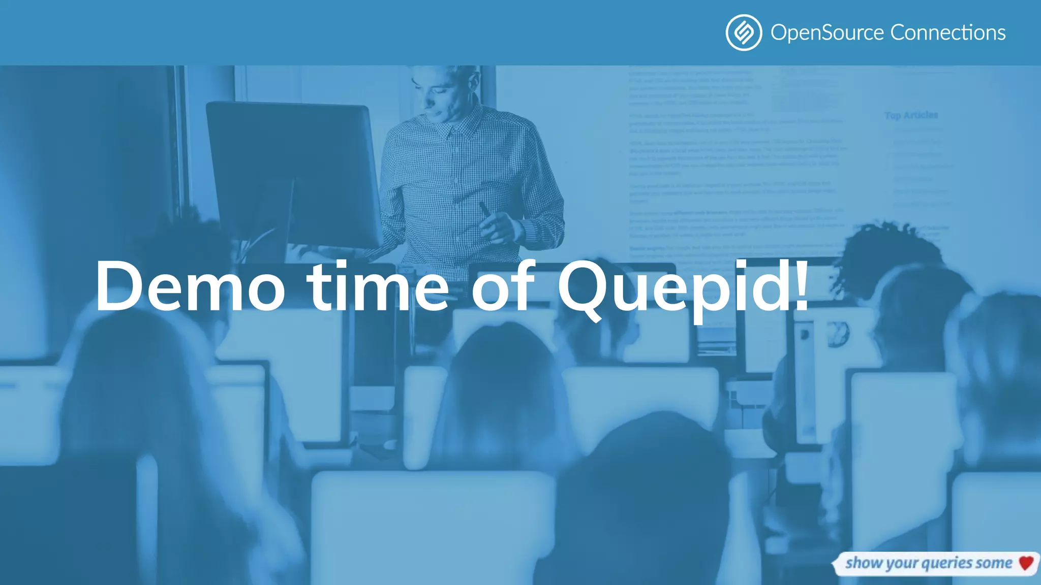 www.opensourceconnections.com
Demo time of Quepid!
 