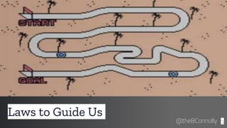 Laws to Guide Us
3@theBConnolly
 