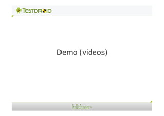 Demo	
  (videos)	
  
 