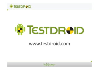 www.testdroid.com	
  
 