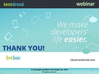 © Copyrights by Bitbar Technologies Ltd. 2014
All rights reserved.

49

 