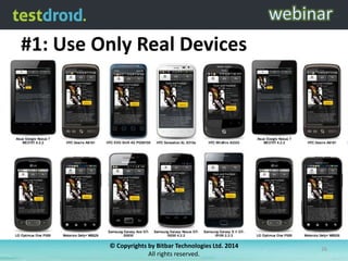 #1: Use Only Real Devices
© Copyrights by Bitbar Technologies Ltd. 2014
All rights reserved.
26
 
