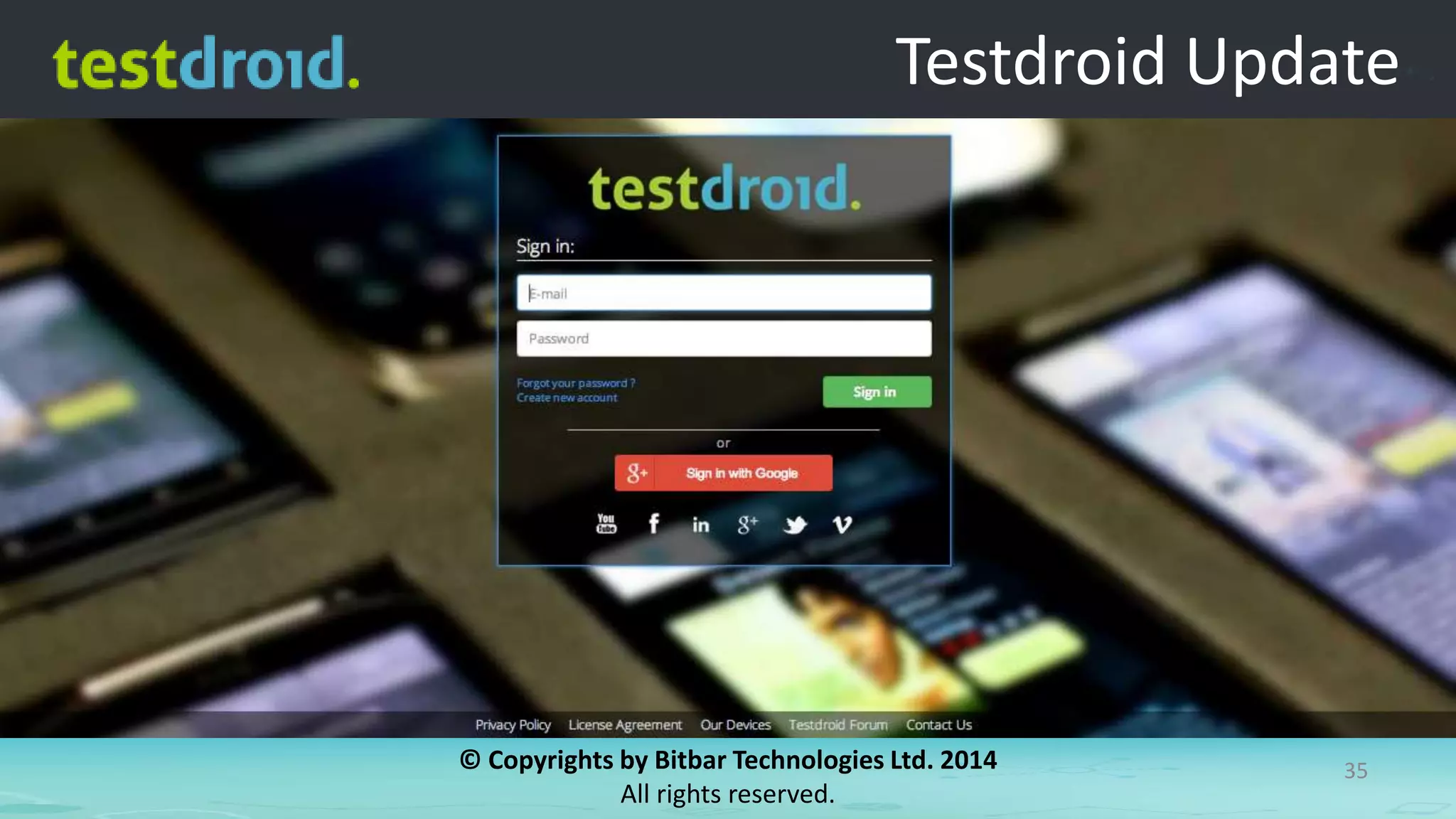 © Copyrights by Bitbar Technologies Ltd. 2014
All rights reserved.
35
Testdroid Update
 