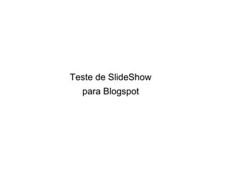 Teste de SlideShow para Blogspot 