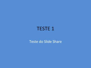 TESTE 1 Teste do Slide Share 