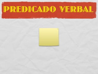 PREDICADO VERBAL
 