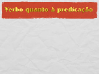 Verbo quanto à predicação
 