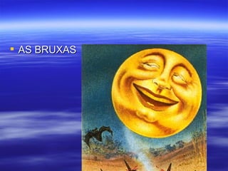 AS BRUXAS 