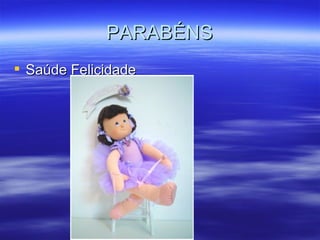 PARABÉNS Saúde Felicidade 