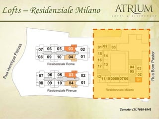 Lofts – Residenziale Milano




                              Ed. Existente


                                Contato: (21)7868-8945
 