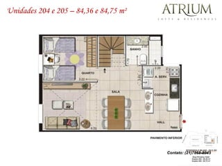 Unidades 204 e 205 – 84,36 e 84,75 m²




                                        Contato: (21)7868-8945
 
