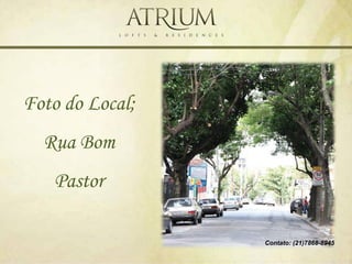 Foto do Local;
  Rua Bom
   Pastor

                 Contato: (21)7868-8945
 