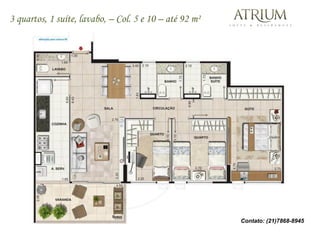 3 quartos, 1 suíte, lavabo, – Col. 5 e 10 – até 92 m²




                                                        Contato: (21)7868-8945
 