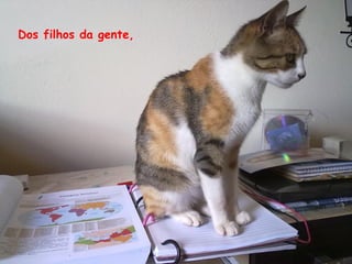 Dos filhos da gente,
 