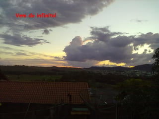 Vem do infinito!
 