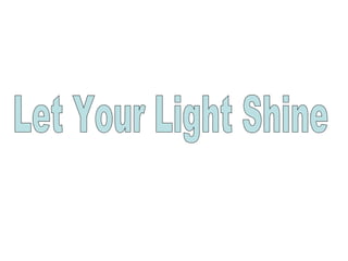 Let Your Light Shine 