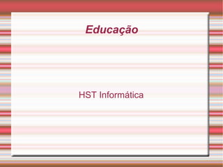 Educação

HST Informática

 