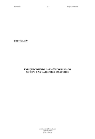 Harmonia Sergio Solimando
srsolimando@hotmail.com
(11)975929948
(11)32225530
25
CAPÍTULO V
ENRIQUECIMENTO HARMÔNICO BASEADO
NO TIPO E NA CATEGORIA DO ACORDE
 