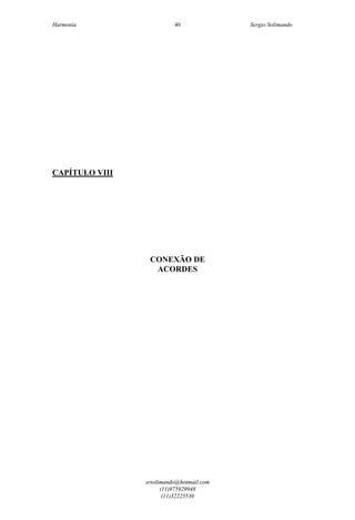 Harmonia Sergio Solimando
srsolimando@hotmail.com
(11)975929948
(11)32225530
40
CAPÍTULO VIII
CONEXÃO DE
ACORDES
 