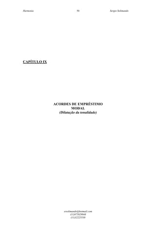 Harmonia Sergio Solimando
srsolimando@hotmail.com
(11)975929948
(11)32225530
50
CAPÍTULO IX
ACORDES DE EMPRÉSTIMO
MODAL
(Dilatação da tonalidade)
 