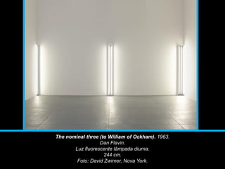 The nominal three (to William of Ockham). 1963.
Dan Flavin.
Luz fluorescente lâmpada diurna.
244 cm.
Foto: David Zwirner, Nova York.
 