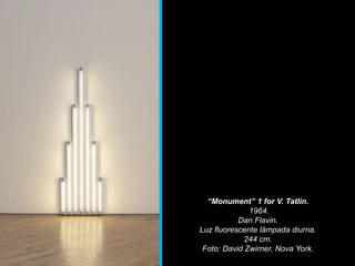 “Monument” 1 for V. Tatlin.
1964.
Dan Flavin.
Luz fluorescente lâmpada diurna.
244 cm.
Foto: David Zwirner, Nova York.
 