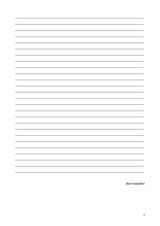 ______________________________________________________________________________________
______________________________________________________________________________________
______________________________________________________________________________________
______________________________________________________________________________________
______________________________________________________________________________________
______________________________________________________________________________________
______________________________________________________________________________________
______________________________________________________________________________________
______________________________________________________________________________________
______________________________________________________________________________________
______________________________________________________________________________________
______________________________________________________________________________________
______________________________________________________________________________________
______________________________________________________________________________________
______________________________________________________________________________________
______________________________________________________________________________________
______________________________________________________________________________________
______________________________________________________________________________________
______________________________________________________________________________________
______________________________________________________________________________________
______________________________________________________________________________________
______________________________________________________________________________________
______________________________________________________________________________________
______________________________________________________________________________________
______________________________________________________________________________________
______________________________________________________________________________________
Bom trabalho!
6
 
